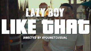 Lazy-Boy - Like That [Official Music Video] Shot By YoungTC