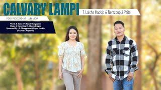 CALVARY LAMPI || T. Lalcha Haokip & Nemzoupui Paite || Video Processed At LMIN MEDIA