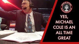 Yes, Michael Cole Is An All Time Great