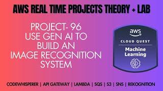 AWS Cloud Real Time ﻿﻿﻿﻿﻿﻿﻿﻿﻿PROJECT 96 # Use Gen AI to Build an Image Recognition System
