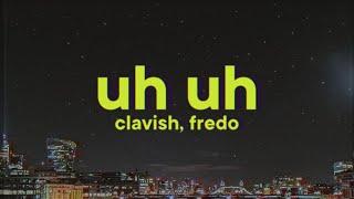 Clavish, Fredo - Uh Uh [Lyrics]