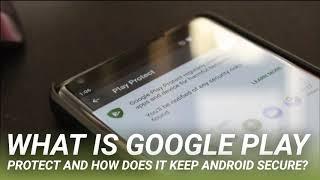 What is Google Play Protect and How Does it Keep Android Secure?