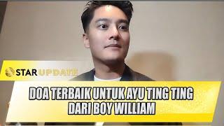 BOY WILLIAM TANGGAPI AYU TING TING YANG PUTUS DENGAN LETTU FARDHANA - STAR UPDATE