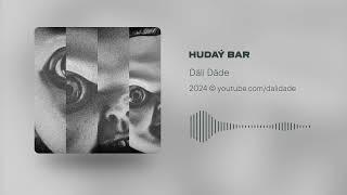 Däli Däde - Hudaý Bar