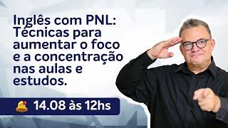 Inglês com PNL: Técnicas para aumentar o foco e a concentração nas aulas e estudos.