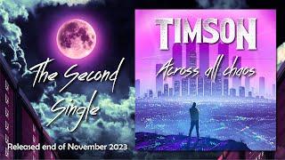 TIMSON - Across all chaos...Taster video of the 2nd single released end of November 2023!!