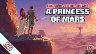 Warriors, Love, and a Red Planet | "A Princess of Mars" by Edgar Rice Burroughs – Sci-Fi Audiobook