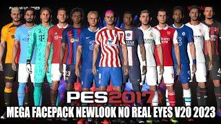 PES 2017 NEW MEGA FACEPACK NEWLOOK NO REAL EYES V20 2023 AIO