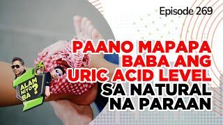 Alam Niyo Ba? Episode 269⎢‘Lower Your Uric Acid Level Naturally'