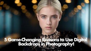 5 Game-Changing Reasons to Use Digital Backdrops in Photography!