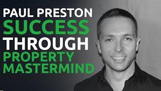 Paul Preston | Property Success Story | Simon Zutshi's Property Mastermind (MM11)