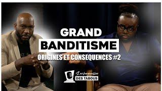 Grand Banditisme #2 : Origines et Conséquences