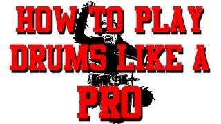 HOW TO Play Drums like a PRO