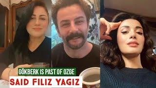 Gökberk demirci is Past of Özge yagiz !Said filiz yagiz