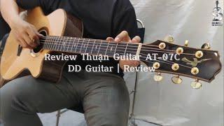 Review Thuận Guitar AT-07c Premium 2022 | Cấu hình Cẩm Ấn cao cấp | DD Guitar