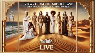 Views from the Middle East: Meditation & Wealth Attraction Live