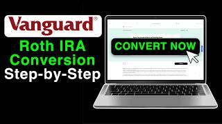 Vanguard Roth IRA Conversion: The Quick and Easy Process