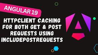 170. Angular 19 HttpClient Caching Explained for both Get & Post Requests using includePostRequests