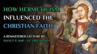 How Hermeticism Influenced Gnostic Christianity - Lecture IV by Manly P. Hall