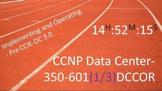 CCNP Data Center -350-601 DCCOR Implementing and Operating - Pre CCIE