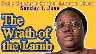 The Wrath of the Lamb | Daily Sabbath School Lesson Study | Quarter 2 2025