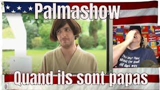 Quand ils sont papas - Palmashow - REACTION