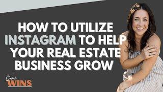 How To Utilize Instagram To Help Your Real Estate Business Grow