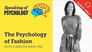 The psychology of fashion, with Carolyn Mair, PhD | Speaking of Psychology