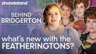 Behind Bridgerton - What's New With The Featheringtons? | Shondaland