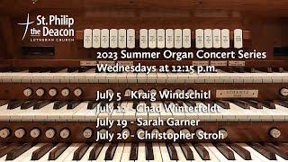 July 5, 2023 - SPD Summer Organ Concert Series - Kraig Windschitl