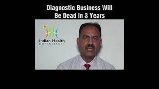 Diagnostic Business will be dead in 3 years