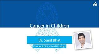 Cancer in Children | Dr. Sunil Bhat