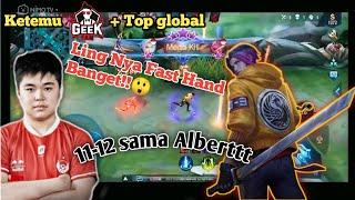 BTR Ken Ketemu Top Global + Geek Fam,Ling nya Fast Hand Banget , 11-12 sama Alberttt