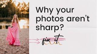 5  Reasons Your Photos Aren’t Sharp and How to Fix Them | DSLR & Mirrorless Tips