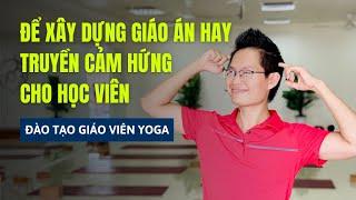 Phương pháp xây dựng giáo án Yoga | Đào tạo giáo viên Yoga | Đặng Kim Ba Yoga Trị Liệu