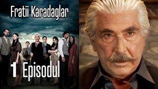 FRATİİ KARADAGLAR EPİSODUL 1