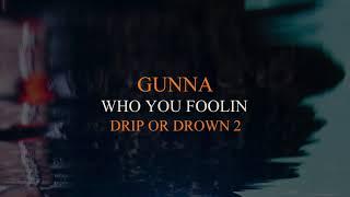 Gunna - Who You Foolin [Official Audio]