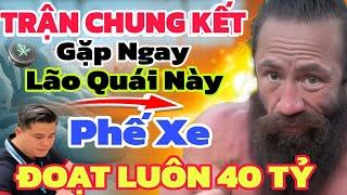 18 TRẬN LÃO NÀY CHƯA BIẾT THUA, CHUNG KẾT LẠI HUYNH GẮP ĐỐI THỦ XỨNG TẦM