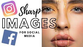 SHARP and HIGH QUALITY pictures on social media // How to export images for Facebook and Instagram
