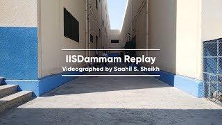 IISDAMMAM REPLAY (A Tribute) | Videographed by Saahil S. Sheikh