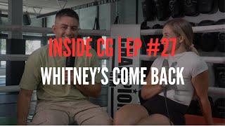 INSIDE CG | Episode  #27 Whitney's Come back