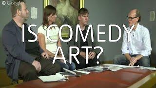 Is Comedy Art? | Hangout on Air