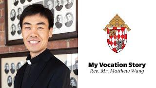 My Vocation Story | Rev. Mr. Matthew Wang