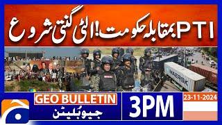 PTI Protest! | PML-N Government | Geo News 3 PM Bulletin | 23 November 2024