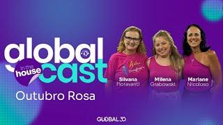 OUTUBRO ROSA: PREVENIR, CUIDAR E RESPEITAR | Globalcast #006