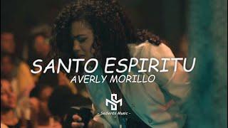 Santo Espíritu | Averly Morillo (LETRA)  (LETRA)