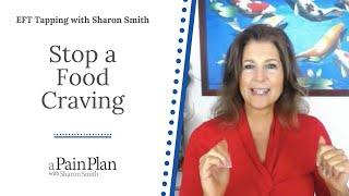 Stop a Food Craving!   EFT Tapping with Sharon Smith