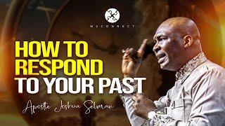 DAILY NUGGET || HOW TO RESPOND TO YOUR PAST || APOSTLE JOSHUA SELMAN || MSCONNECT CHANNEL