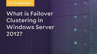 MicroNugget: What is Failover Clustering in Windows Server 2012?