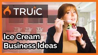 Ice Cream Business Ideas - Get a scoop of this 11 billion dollar industry